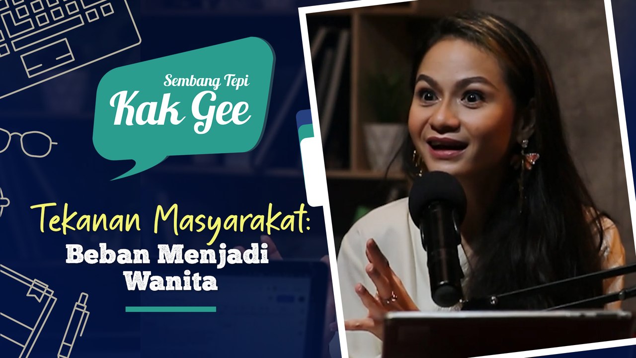 [EPISOD PENUH] Tekanan Masyarakat: Beban Menjadi Wanita | Sembang Tepi Kak Gee | Episod Akhir
