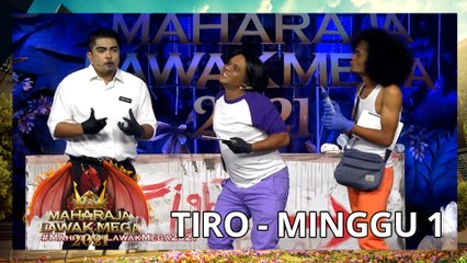 TIRO - MINGGU 1 | MAHARAJA LAWAK MEGA 2021