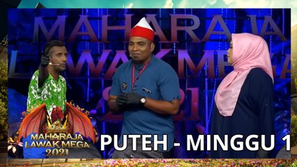 PUTEH - MINGGU 1 | MAHARAJA LAWAK MEGA 2021