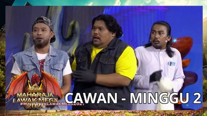 CAWAN - MINGGU 2 | MAHARAJA LAWAK MEGA 2021