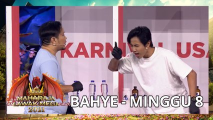 BAHYE - MINGGU 8 | MAHARAJA LAWAK MEGA 2021