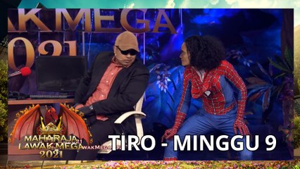 TIRO - MINGGU 9 | MAHARAJA LAWAK MEGA 2021