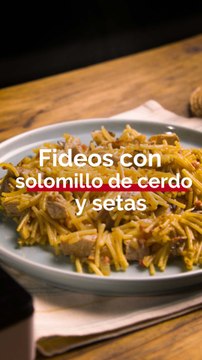Fideos con solomillo de cerdo y setas