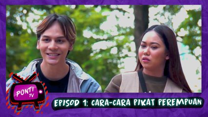 Cara-Cara Pikat Perempuan | Ponti TV [Episod 1]