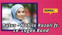 Putus - Nabila Razali ft. Le' Lagoo Band | Gempak TV
