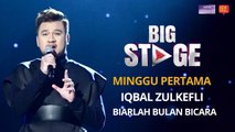 [PERSEMBAHAN PENUH] Big Stage 4 - Iqbal Zulkefli (Biarlah Bulan Bicara) - Minggu 1