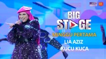 [PERSEMBAHAN PENUH] Big Stage 4 - Lia Aziz (Kucu Kuca) - Minggu 1