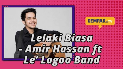 Lelaki Biasa - Amir Hassan ft. Le' Lagoo Band | Gempak TV