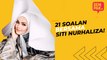 21 Soalan Bersama Siti Nurhaliza