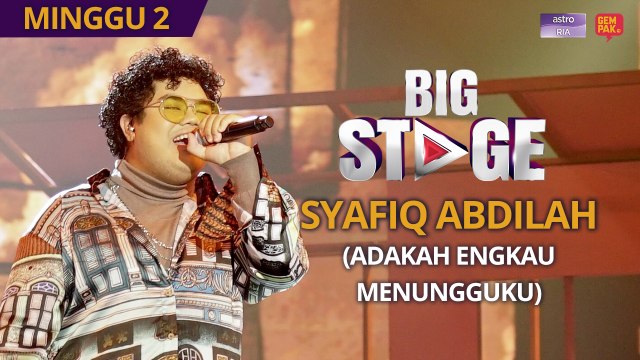 [PERSEMBAHAN PENUH] Big Stage 4 - Syafiq Abdilah (Adakah Engkau Menungguku) - Minggu 2