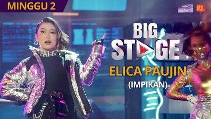 [PERSEMBAHAN PENUH] Big Stage 4 - Elica Paujin (Impikan) - Minggu 2