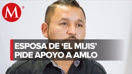 Frida Guerrera, esposa de "El mijis" pide apoyo a AMLO