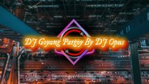 DJ GOYANG PARGOY JEDAG JEDUG TERBARU 2022 FULL BASS