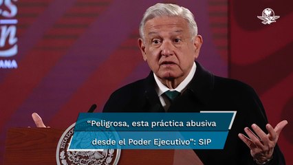 SIP exige a AMLO “suspender de inmediato” agresiones a periodistas en México