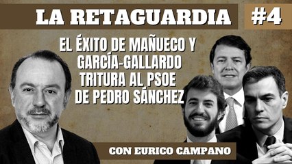La Retaguardia #4: El éxito de Mañueco y García-Gallardo precipita al socialcomunismo de Pedro Sánchez y Yolanda Díaz