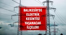 Balıkesir elektrik kesintisi! 15-16 Şubat Balıkesir'de elektrik ne zaman gelecek? Balıkesir'de elektrik kesintisi yaşanacak ilçeler!
