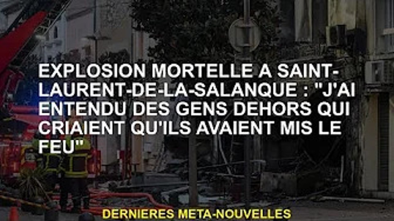 Explosion meurtrière à Saint-Laurent-de-la-Salanque : "J'ai entendu des gens dehors crier qu'ils met