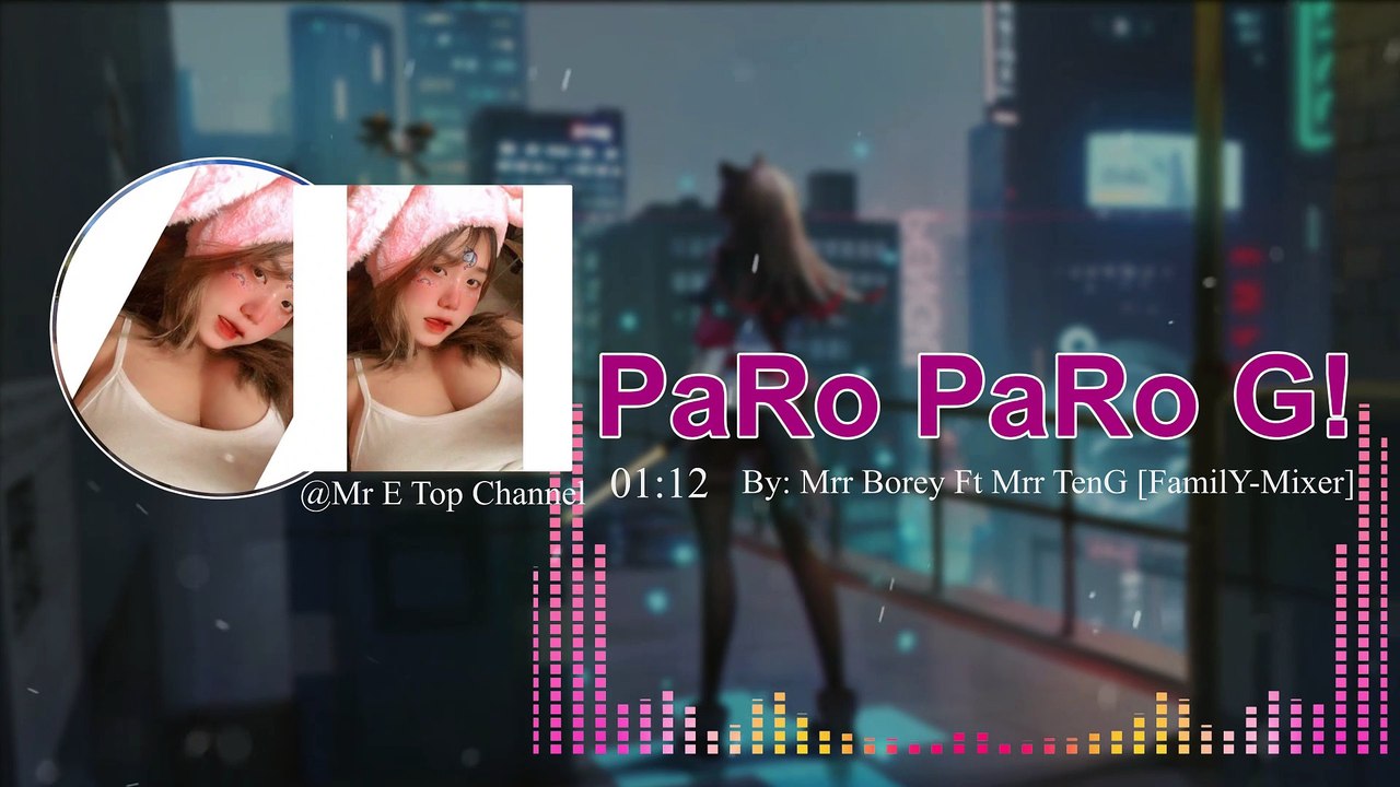 Paro Paro G - Remix Club By Mrr Borey Ft Mrr TenG - Mrr Rith, Mr Simen & Sela FamilY-Mixer