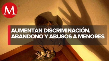 Casos de violencia en contra de menores han incrementado