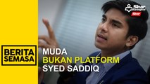 Muda bukan platform Syed Saddiq