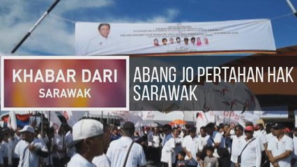 Khabar Dari Sarawak: Abang Jo pertahan hak Sarawak