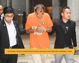 Seleweng projek kementerian: Bekas Pegawai Khas Menteri direman 3 hari