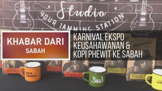 Khabar Dari Sabah: Karnival Ekspo Keusahawanan & Kopi Phewit ke Sabah