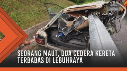 Seorang maut, dua cedera kereta terbabas di Lebuhraya PLUS