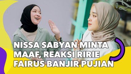 Nissa Sabyan Minta Maaf, Reaksi Ririe Fairus Banjir Pujian: Benar-Benar Berhati Mulia