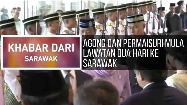 Khabar Dari Sarawak: Agong dan Permaisuri mula lawatan dua hari, Pertama ajar Matematik, Sains dalam Bahasa Inggeris
