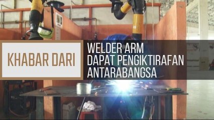 Khabar Dari Sarawak: Welder Arm dapat pengiktirafan antarabangsa
