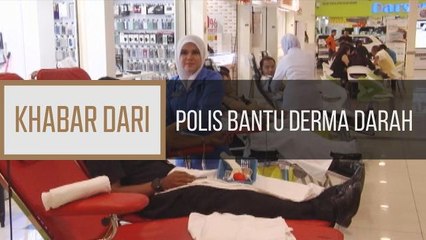 Khabar Dari Johor: Polis bantu derma darah