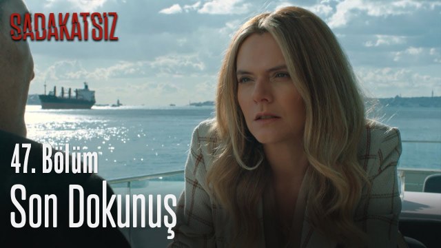 Son dokunuş - Sadakatsiz 47. Bölüm