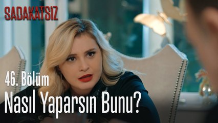 Nasıl yaparsın bunu? - Sadakatsiz 46. Bölüm