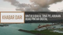 Khabar Dari Sarawak: Bintulu bakal bina pelabuhan hijau pintar digital