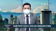 Ketua Majelis Hakim Terkonfirmasi Positif Covid-19, Vonis Aziz Syamsuddin Ditunda