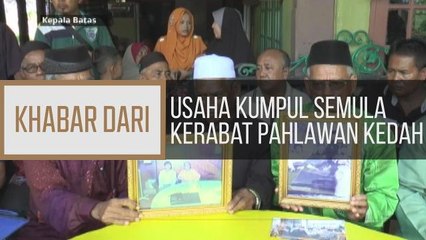 Khabar Dari Pulau Pinang: Usaha kumpul semula Kerabat Pahlawan Kedah