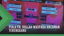 Piala FA: Dollah waspada ancaman Terengganu