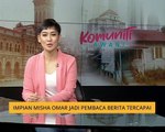 Impian Misha Omar jadi pembaca berita tercapai