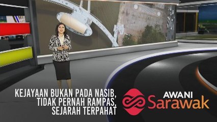 AWANI Sarawak [15/04/2019] - Kejayaan bukan pada nasib, tidak pernah rampas & sejarah terpahat