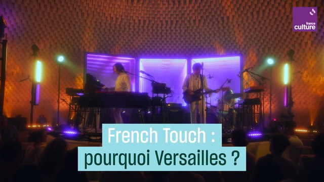 Pourquoi la French Touch est née à Versailles ?