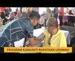 Cerita Sebalik Berita: Program Komuniti Rapatkan Ukhwah