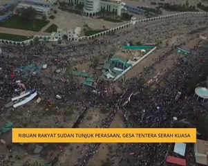 Ribuan rakyat Sudan tunjuk perasaan, gesa tentera serah kuasa