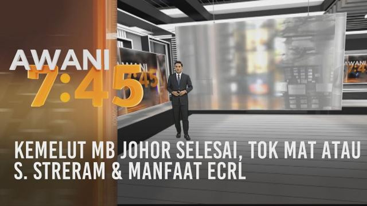 AWANI 7:45 [13/04/2019] - Kemelut MB Johor selesai, Tok Mat atau S. Streram & manfaat ECRL