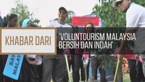 Khabar Dari Pulau Pinang: 'Voluntourism Malaysia Bersih dan Indah' didik orang ramai tentang kebersihan