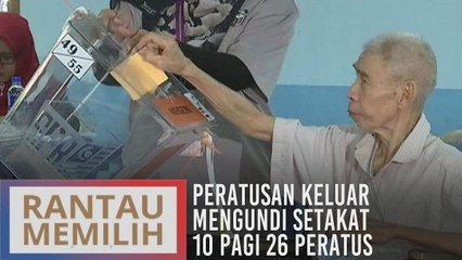 PRK Rantau: Peratusan keluar mengundi setakat 10 pagi 26 peratus