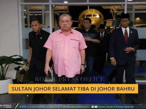Sultan Johor selamat tiba di Johor Bahru