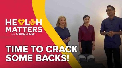 Health Matters with Dishen Kumar (EP9): Time to Crack Some Backs!