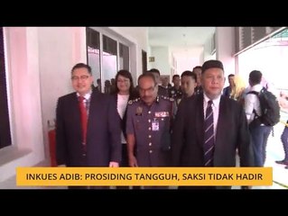 Inkues Adib: Prosiding tangguh, saksi tidak hadir