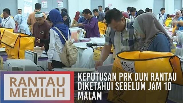 Keputusan PRK DUN Rantau diketahui sebelum jam 10 malam esok